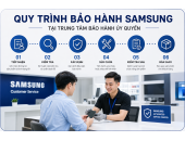 Quy trình bảo hành sản phẩm Samsung tại Trung tâm bảo hành ủy quyền
